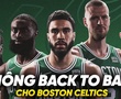 Boston Celtics và chặng đường bảo vệ ngôi vương "lành ít, dữ nhiều"