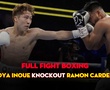 FULL TRẬN: Naoya Inoue vs. Ramon Cardenas (KNOCKOUT)