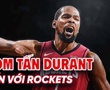 Chuyển nhượng NBA: Bom tấn trade Kevin Durant được kích hoạt, Houston Rockets nhận về "hàng khủng"