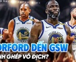 Al Horford gia nhập "hội người già" Warriors: Liệu có phải mảnh ghép tạo nên ứng cử viên vô địch?