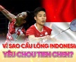 Vì sao cầu lông Indonesia yêu Chou Tien Chen?