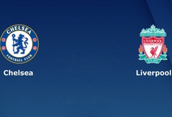 Nhận định tỷ lệ cược kèo bóng đá tài xỉu trận: Chelsea vs Liverpool
