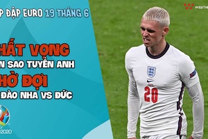 NHỊP ĐẬP EURO 2021 | Bản tin ngày 19/6: Thất vọng dàn sao tuyển Anh, chờ đợi Bồ Đào Nha vs Đức