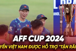 Tuyển Việt Nam được hỗ trợ “tận răng” cho AFF Cup 2024