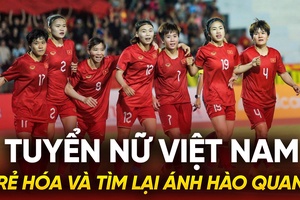 Tuyển nữ Việt Nam: Trẻ hóa và tìm lại ánh hào quang