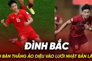 Đình Bắc: Sau bàn thắng ảo diệu vào lưới Nhật Bản là gì?