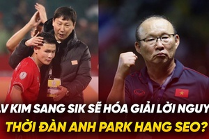 HLV Kim Sang Sik sẽ hóa giải lời nguyền thời đàn anh Park Hang Seo?