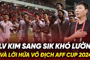 HLV Kim Sang Sik khó lường và lời hứa vô địch AFF Cup 2024