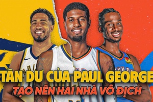 NBA Finals 2025: Tàn dư của Paul George tạo nên hai nhà vô địch miền Đông và Tây
