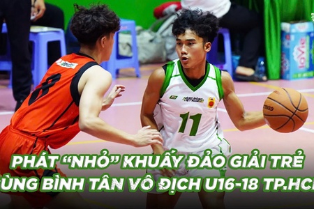 Phát "Nhỏ" cùng Phát "To" khuấy đảo chung kết U16-18 Giải bóng rổ thanh thiếu niên TP.HCM 2025