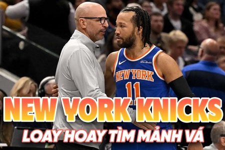 New York Knicks loay hoay tìm mảnh vá sau NBA Playoffs 2025