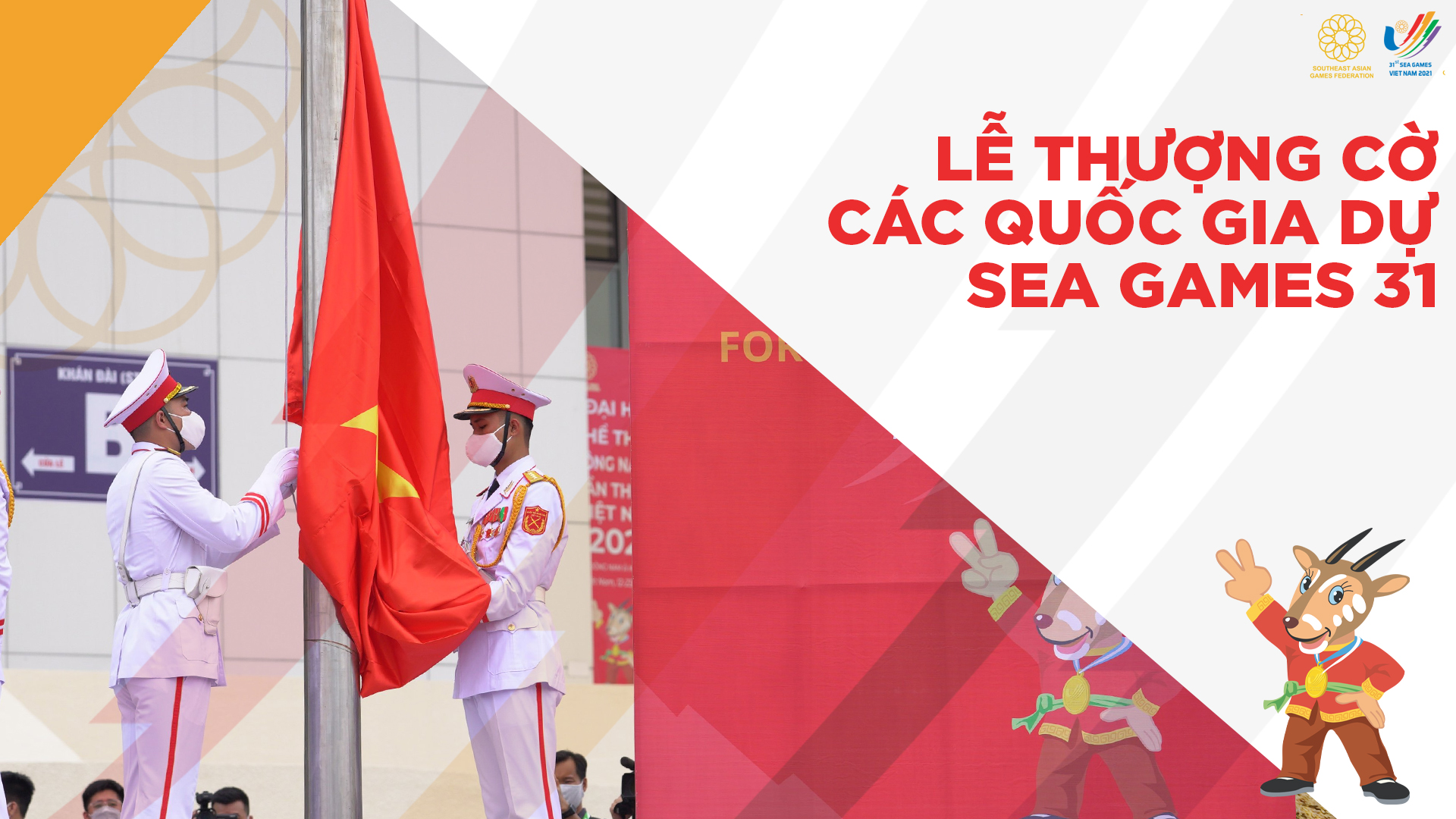 Lễ thượng cờ các quốc gia trang nghiêm trước ngày khai mạc SEA Games 31