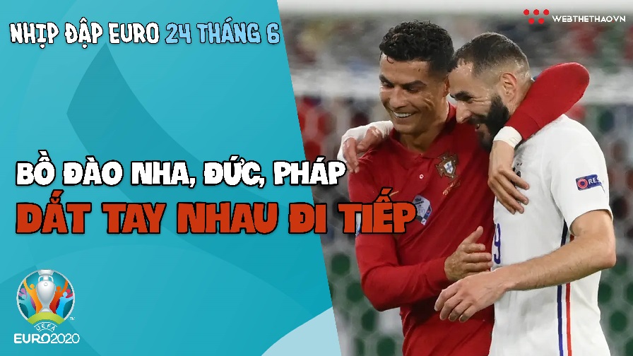 NHỊP ĐẬP EURO 2021 | Bản tin ngày 24/6: Pháp, Đức, Bồ Đào Nha dắt tay nhau đi tiếp NHỊP ĐẬP EURO 2021 | Bản tin ngày 24/6: Pháp, Đức, Bồ Đào Nha dắt tay nhau đi tiếp