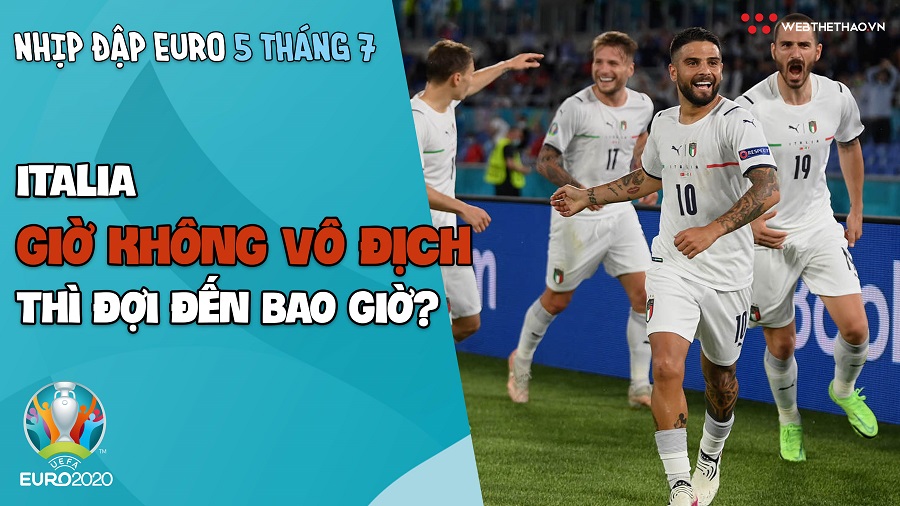 Nhịp đập EURO 2021 | Bản tin ngày 05/7: Italia - Giờ không vô địch thì đợi đến bao giờ?