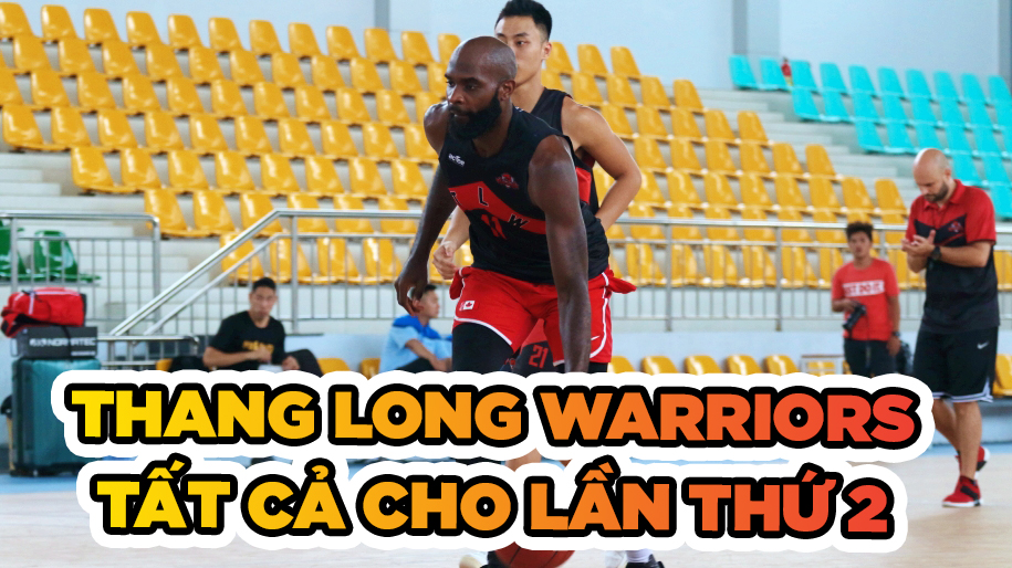 Thang Long Warriors - Tất cả cho chức vô địch lần thứ 2