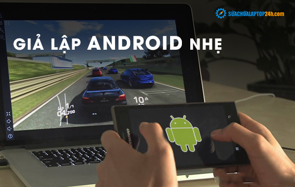 Top 4 phần mềm giả lập Android cho máy yếu