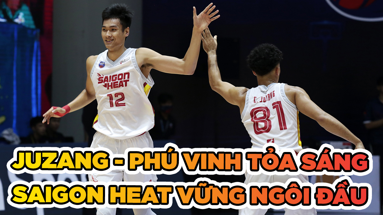 Juzang - Phú Vinh tỏa sáng, Saigon Heat xây chắc ngôi đầu