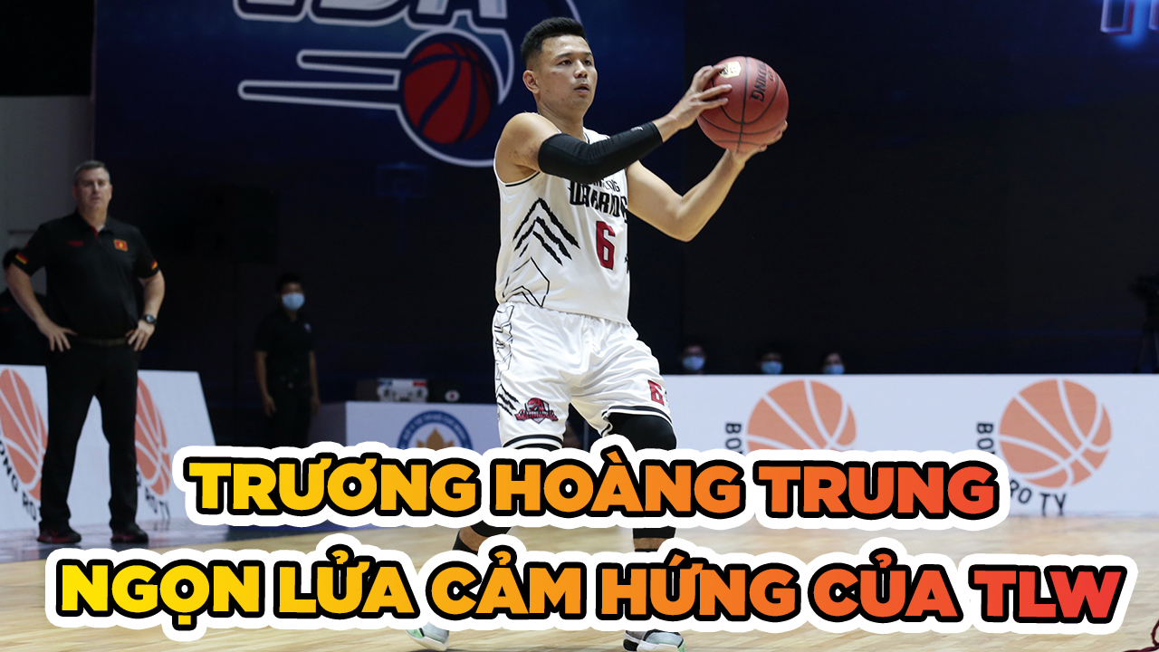 Sự khác biệt đến từ Trương Hoàng Trung của Thang Long Warriors