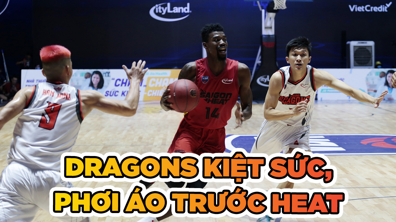 Danang Dragons kiệt sức, Saigon Heat khiến đối thủ phơi áo