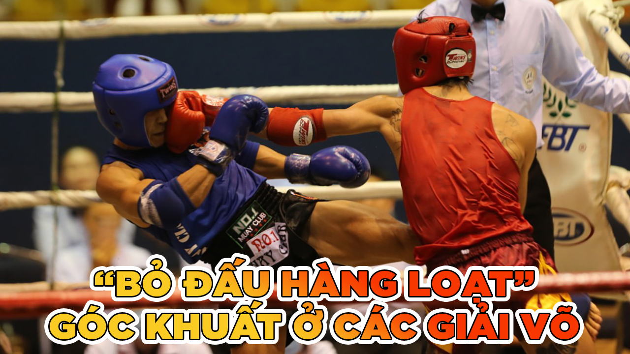 "Bỏ đấu" - Góc khuất của các giải võ đối kháng Việt Nam
