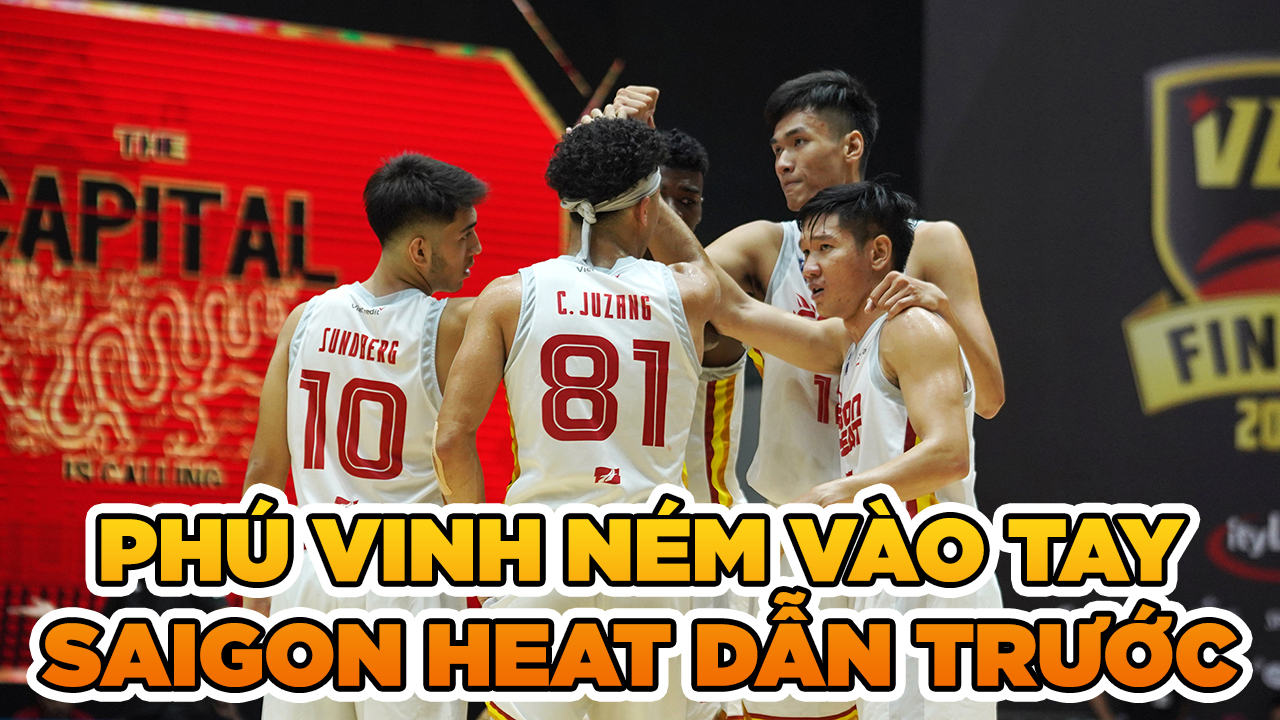 Saigon Heat tiến gần chức vô địch sau game 3 cực cháy của Phú Vinh