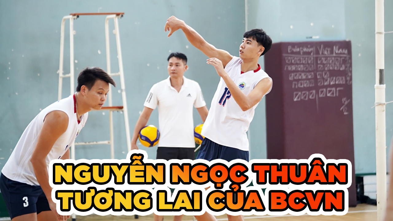 Nguyễn Ngọc Thuân - Chủ công tương lai của bóng chuyền Việt Nam