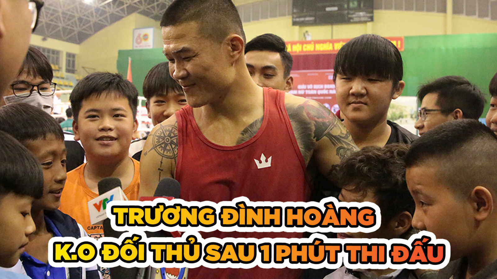 Trương Đình Hoàng tạo sức hút lớn khi K.O đối thủ sau 1 phút thi đấu