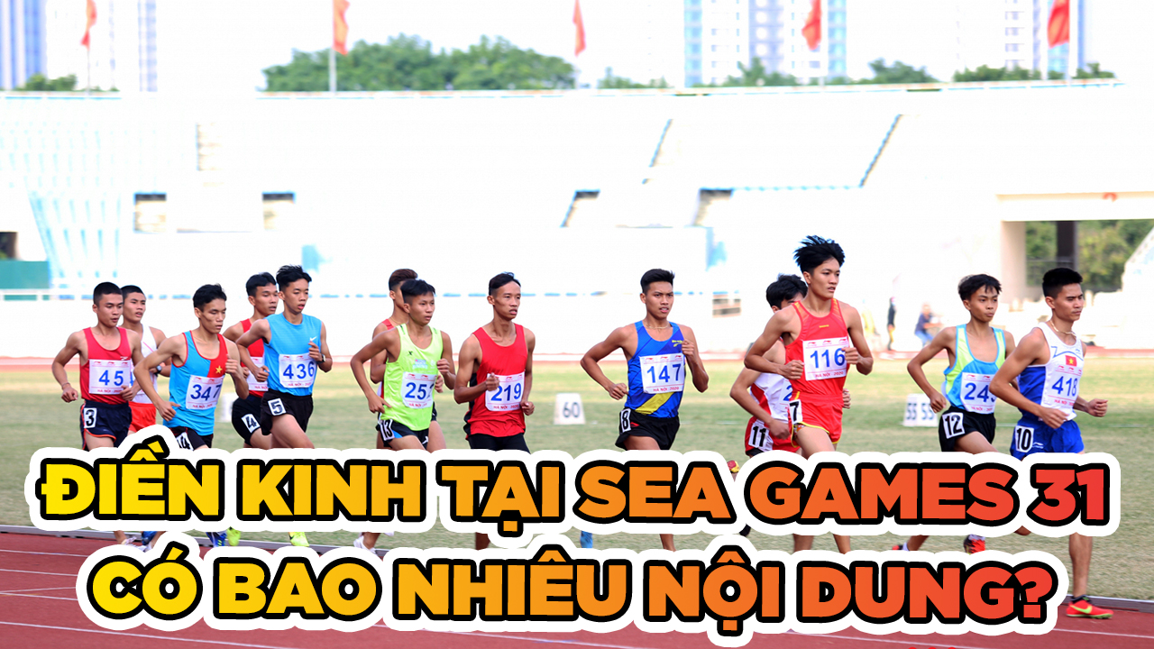 Bộ môn Điền kinh tại SEA Games 31 có bao nhiêu nội dung?