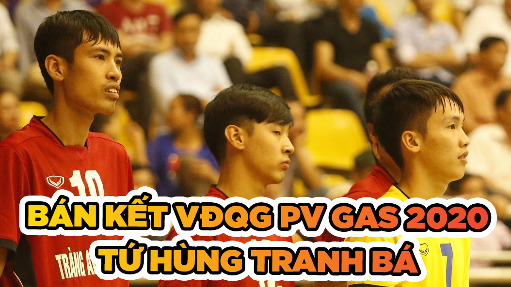 Bán kết Nam Giải Bóng chuyền VĐQG 2020: Tứ hùng tranh bá