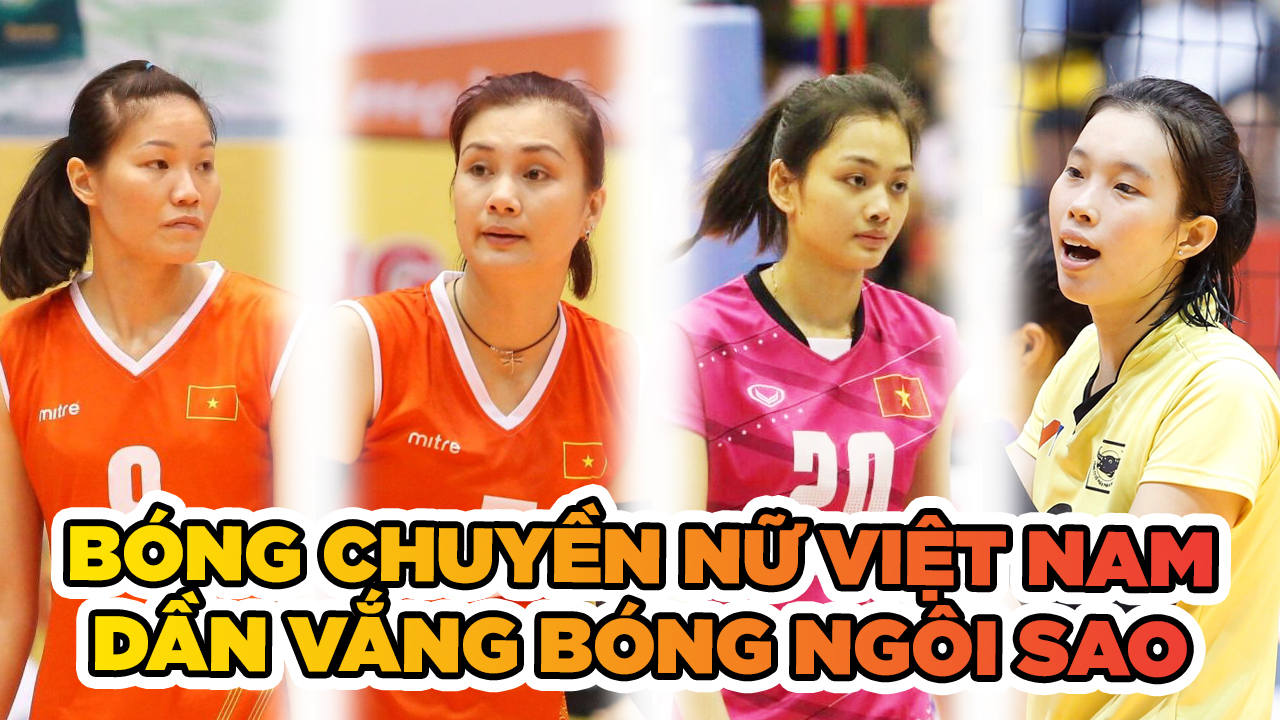 Bóng chuyền nữ Việt Nam dần vắng bóng những ngôi sao