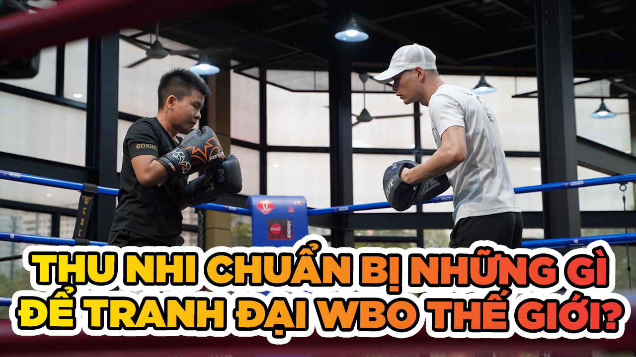 Chuẩn bị tranh đai WBO thế giới, Thu Nhi ráo riết tập luyện