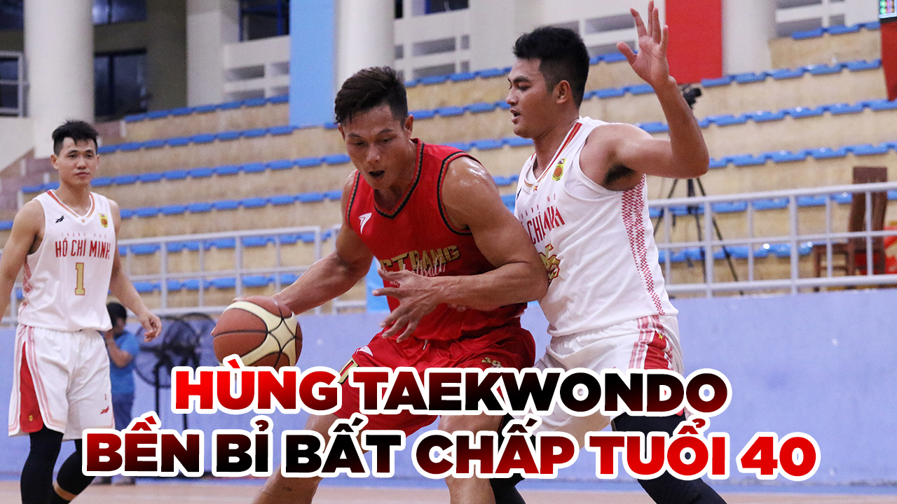 Hùng Taekwondo và những bước chạy bất chấp tuổi tác cùng bóng rổ