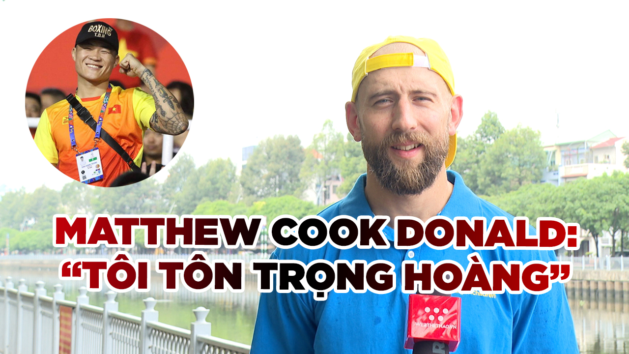 Đối thủ Matthew Cook: "Tôi rất tôn trọng Trương Đình Hoàng"