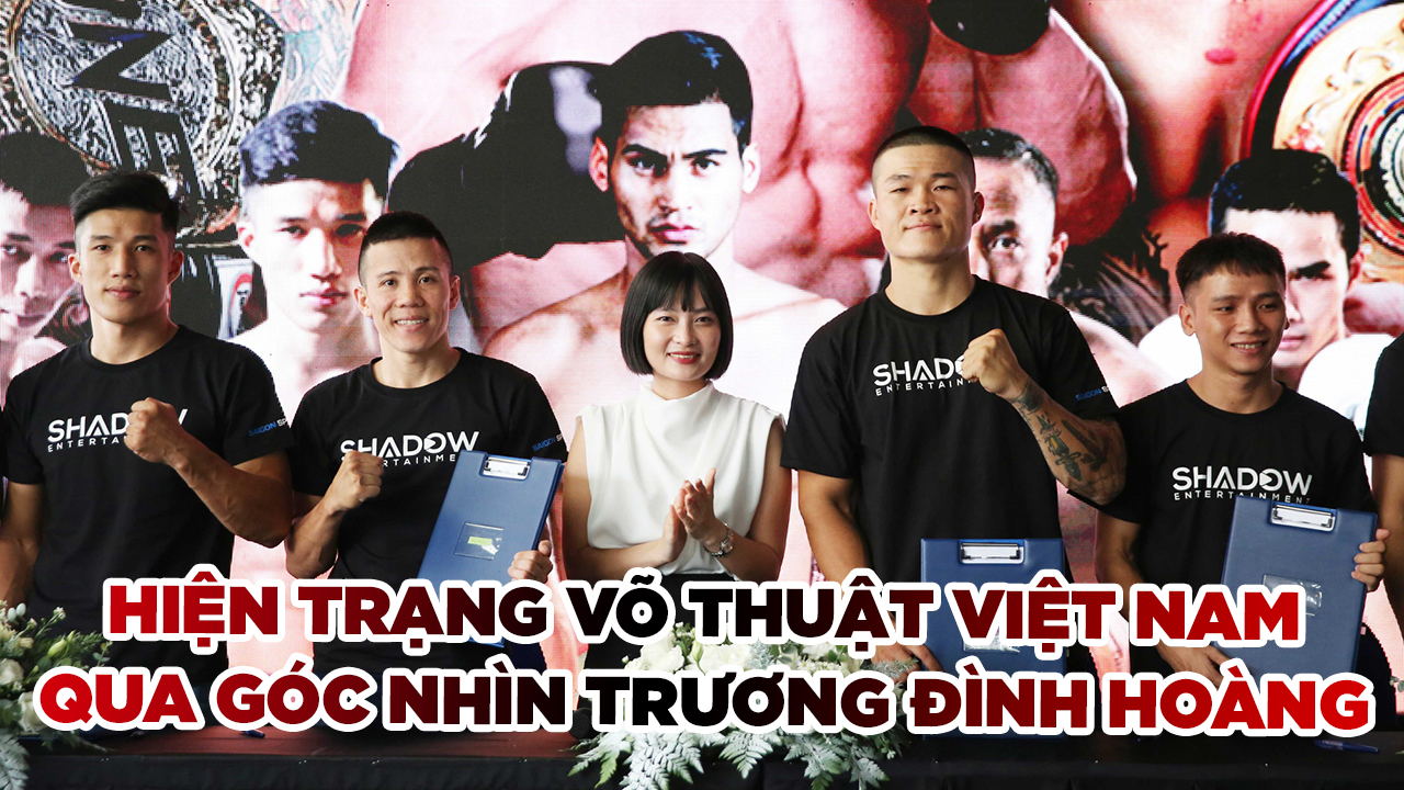 Hiện trạng võ thuật Việt Nam qua góc nhìn Trương Đình Hoàng