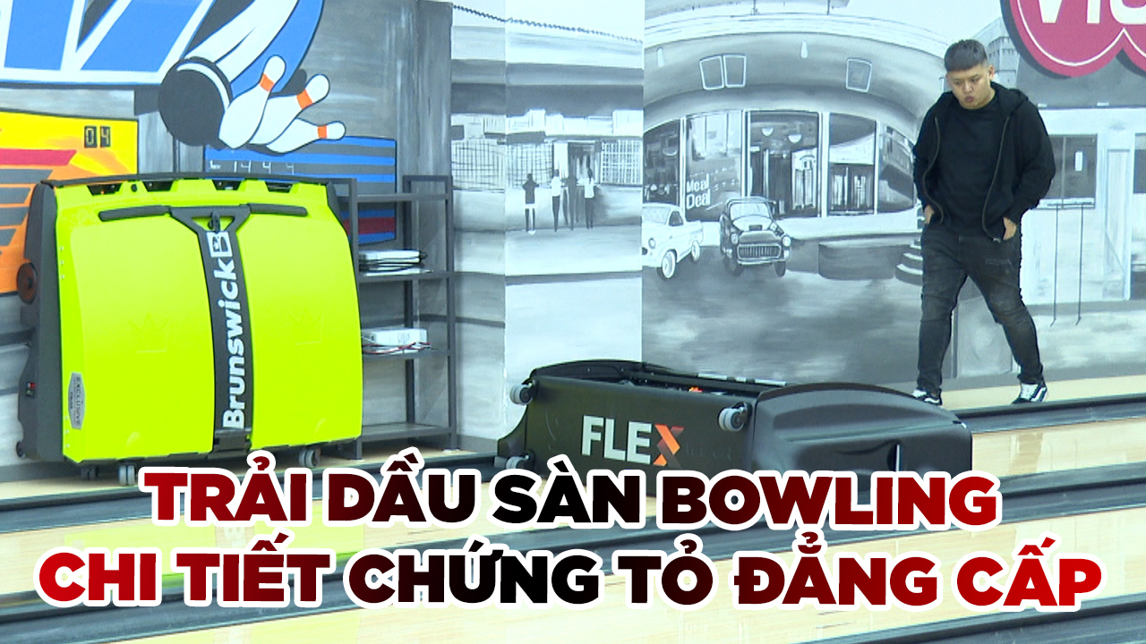Đẳng cấp sàn bowling được quyết định bởi... dầu