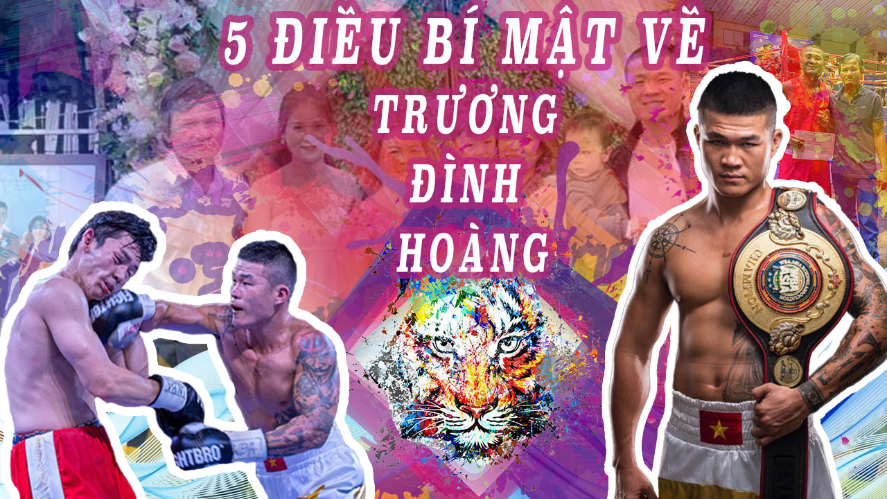 5 bí mật đằng sau "ông hoàng làng boxing" Trương Đình Hoàng