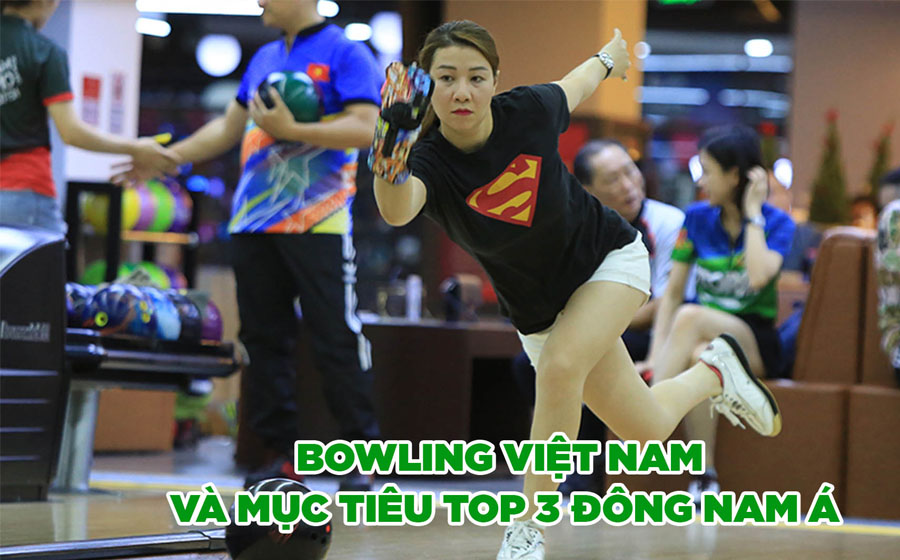 Bowling Việt Nam và mục tiêu top 3 Đông Nam Á
