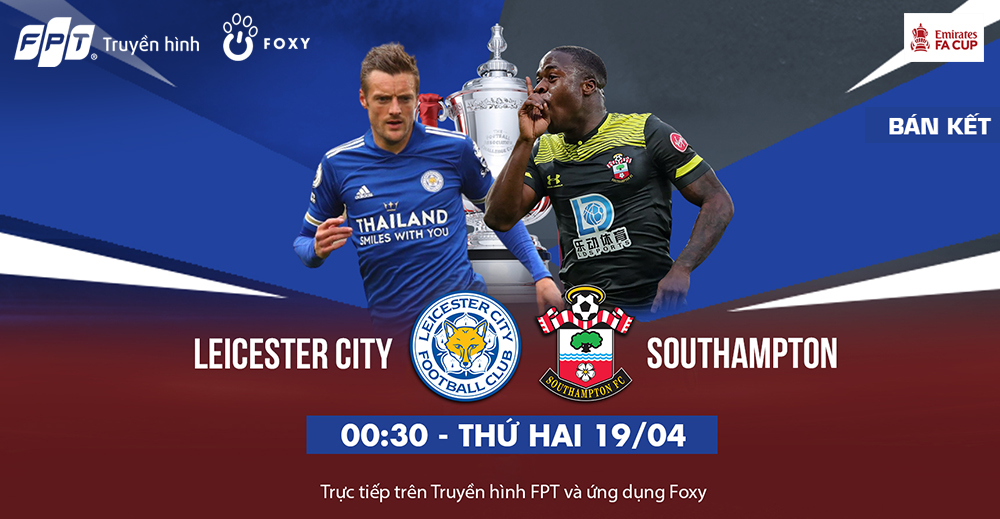 Bán kết FA Cup: Leicester City - Southampton, tấm vé Chung kết dễ dàng cho Bầy cáo?