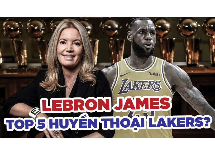Bà chủ Lakers gây tranh cãi khi đưa LeBron vào "Top 5 huyền thoại của Lakers"