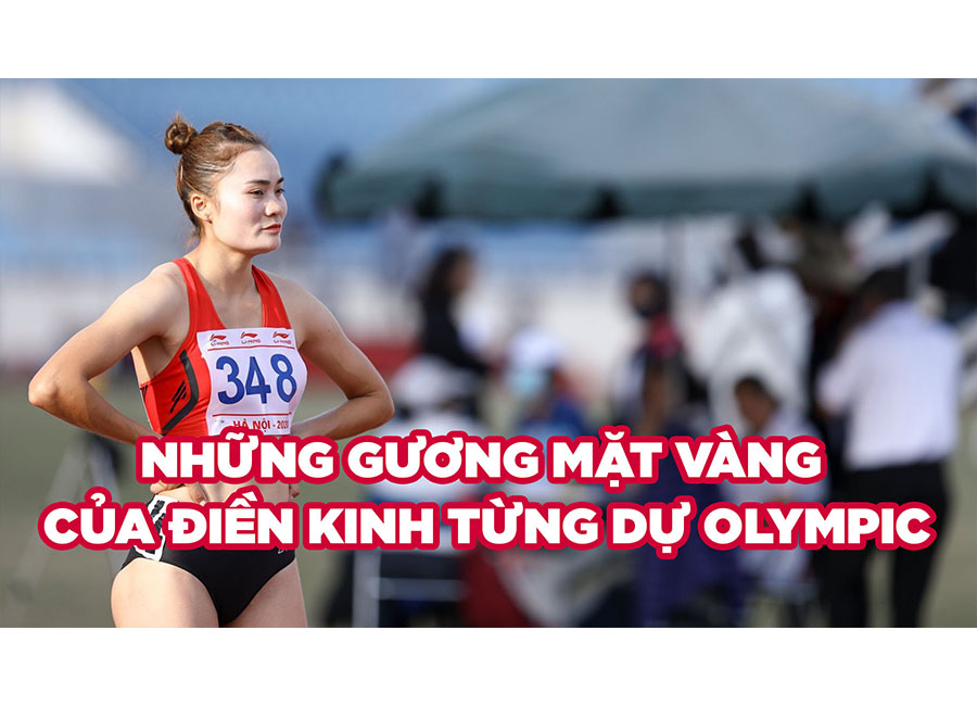 Quách Thị Lan và những gương mặt vàng của điền kinh từng dự Olympic Quách Thị Lan và những gương mặt vàng của điền kinh từng dự Olympic