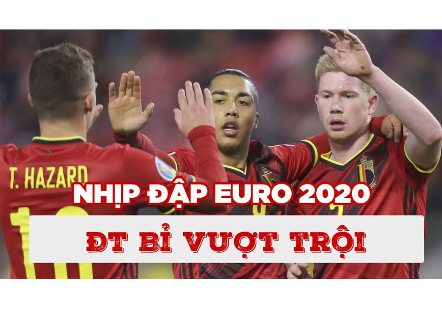 NHỊP ĐẬP EURO 2020 | Tổng quan bảng B: ĐT Bỉ vượt trội