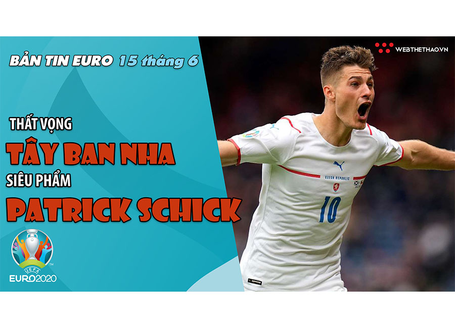 NHỊP ĐẬP EURO 2021 | Bản tin ngày 15/6: Thất vọng Tây Ban Nha, siêu phẩm Patrick Schick