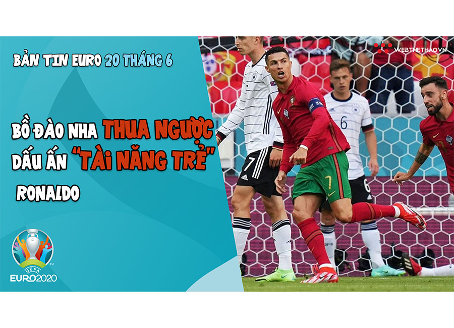 NHỊP ĐẬP EURO 2021 | Bản tin ngày 20/6: Bồ Đào Nha thua ngược, dấu ấn "tài năng trẻ" Ronaldo