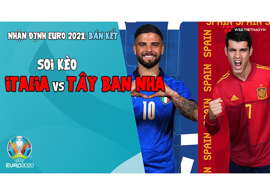 Nhận định EURO 2021 | Vòng bán kết:  Soi kèo Italia vs Tây Ban Nha