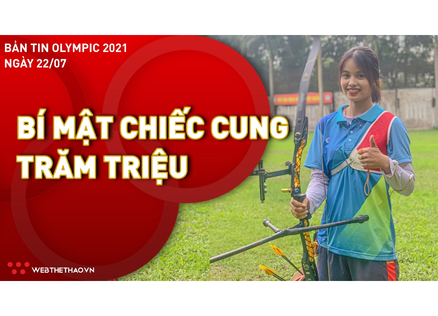 Nhịp đập Olympic 2021 | 22/7: Bí mật chiếc cung trăm triệu của hot girl "mở hàng" cho TTVN
