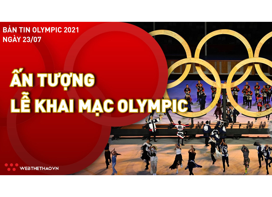 Nhịp đập Olympic 2021 | 23/7: Ấn tượng lễ khai mạc Olympic Tokyo 2021