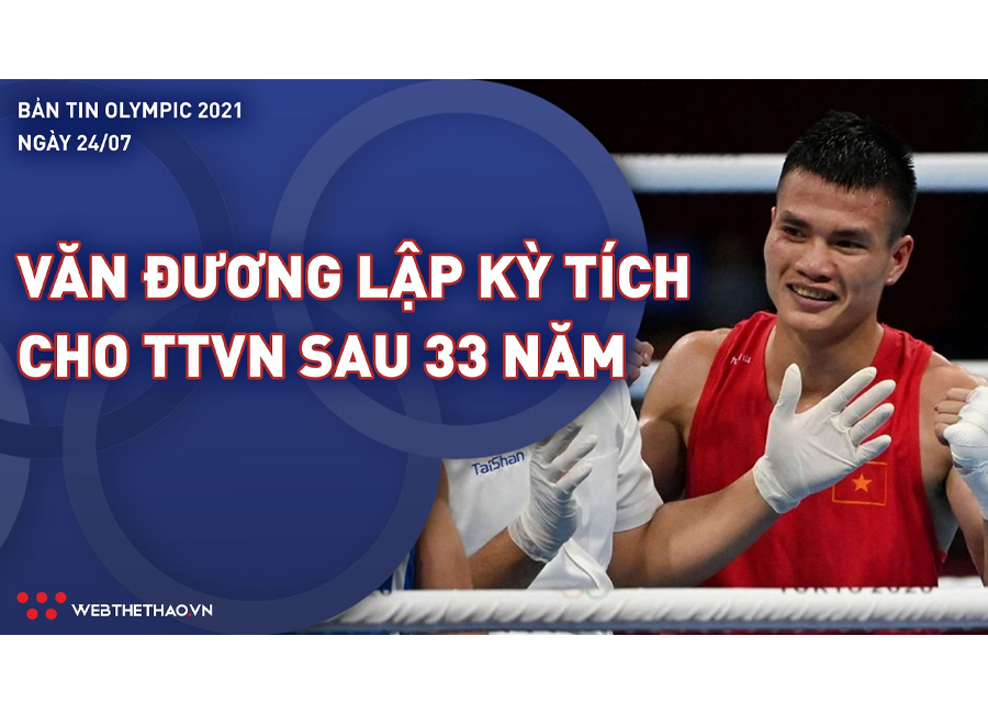 Nhịp đập Olympic 2021 | 24/7: Nguyễn Văn Đương lập kỳ tích cho Boxing Việt Nam sau 33 năm
