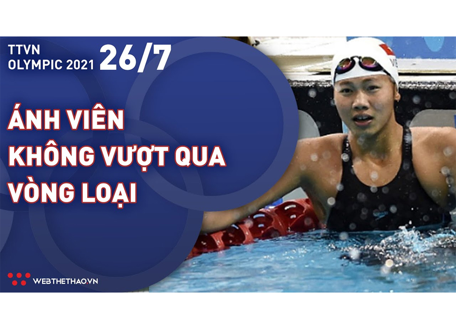 Nhật ký đoàn Thể thao Việt Nam tại Olympic Tokyo ngày 26/7