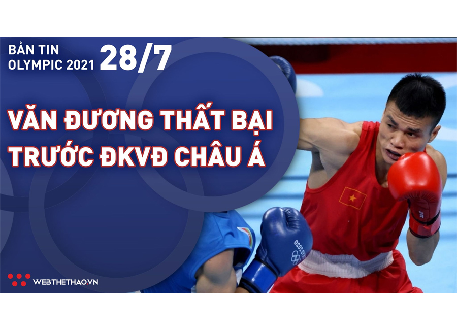 Nhịp đập Olympic 2021 | 28/7: Nguyễn Văn Đương thất bại trước ĐKVĐ châu Á
