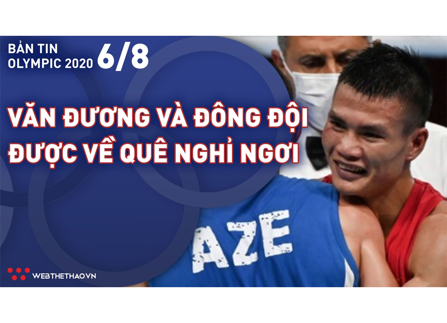 Nhịp đập Olympic 2021 | 06/08: Nguyễn Văn Đương cùng tuyển Boxing được về quê nghỉ ngơi